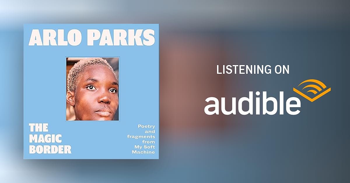 The Magic Border by Arlo Parks - Audiobook - Audible.co.uk